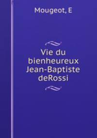 Vie du bienheureux Jean-Baptiste deRossi