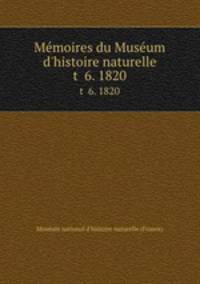 Mmoires du Musum d`histoire naturelle. t 6. 1820