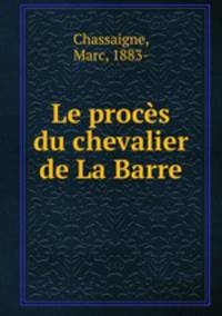 Le proces du chevalier de La Barre