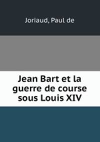 Jean Bart et la guerre de course sous Louis XIV