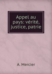 Appel au pays: verite, justice, patrie.