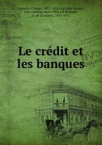 Le credit et les banques