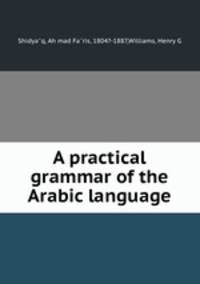 A practical grammar of the Arabic language