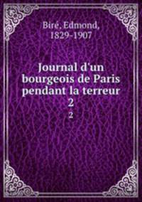 Journal d`un bourgeois de Paris pendant la terreur. 2