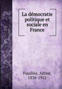 La democratie politique et sociale en France