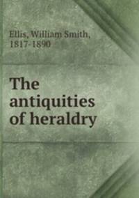 The antiquities of heraldry