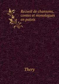 Recueil de chansons, contes et monologues en patois