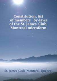 Constitution, list of members & by-laws of the St. James