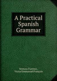 A Practical Spanish Grammar