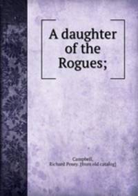 A daughter of the Rogues;