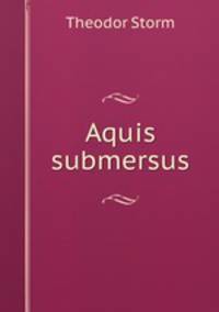 Aquis submersus.