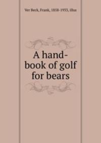 A hand-book of golf for bears