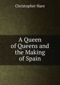 A Queen of Queens and the Making of Spain