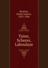 Taine, Scherer, Laboulaye