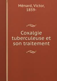 Coxalgie tuberculeuse et son traitement