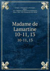 Madame de Lamartine. 10-11, 13