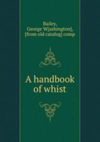 A handbook of whist