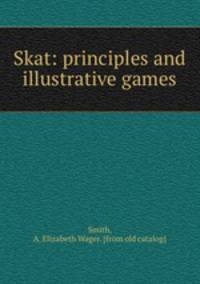 Skat: principles and illustrative games