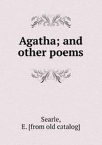 Agatha; and other poems
