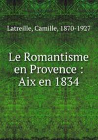 Le Romantisme en Provence : Aix en 1834