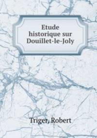 Etude historique sur Douillet-le-Joly
