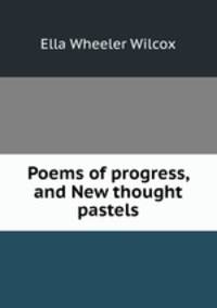 Poems of progress, and New thought pastels