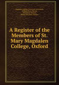 A Register of the Members of St. Mary Magdalen College, Oxford