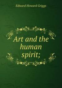 Art and the human spirit;