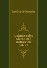 Articulos sobre educacion e instruccion publica