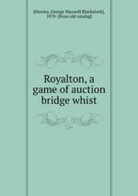 Royalton, a game of auction bridge whist