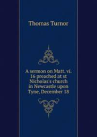 A sermon on Matt. vi. 16 preached at st Nicholas