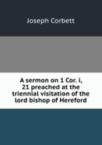 A sermon on 1 Cor. i, 21 preached at the triennial visitation of the lord bishop of Hereford