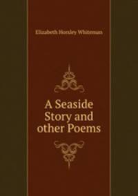 A Seaside Story and other Poems