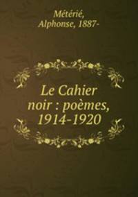 Le Cahier noir : poemes, 1914-1920