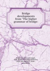 Bridge developments from "The higher grammar of bridge: