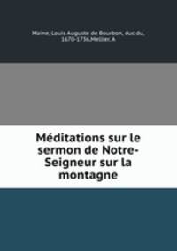 Meditations sur le sermon de Notre-Seigneur sur la montagne