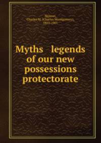 Myths & legends of our new possessions & protectorate