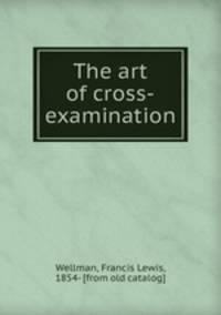 The art of cross-examination