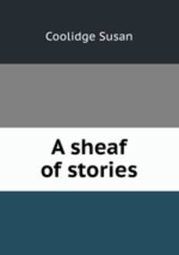 A sheaf of stories