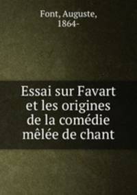 Essai sur Favart et les origines de la comedie melee de chant