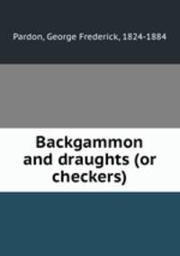 Backgammon and draughts (or checkers)