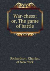 War-chess; or, The game of battle