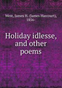 Holiday idlesse, and other poems.