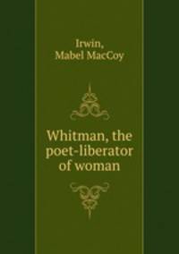 Whitman, the poet-liberator of woman