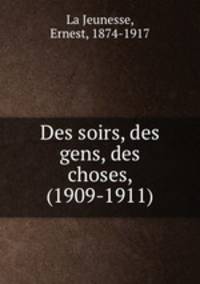 Des soirs, des gens, des choses, (1909-1911)