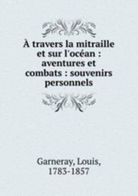 A travers la mitraille et sur l