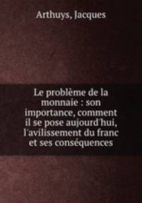Le probleme de la monnaie : son importance, comment il se pose aujourd