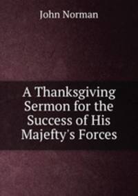 A Thanksgiving Sermon for the Success of His Majefty