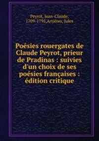 Poesies rouergates de Claude Peyrot, prieur de Pradinas : suivies d