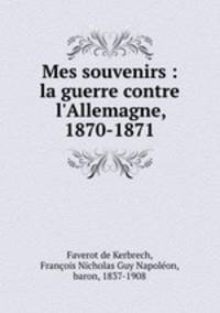 Mes souvenirs : la guerre contre l